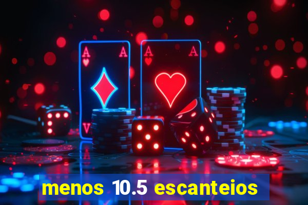 menos 10.5 escanteios